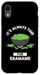 Coque pour iPhone XR Edamame Food Lover It's Always Time For Edamame