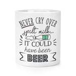 Never Cry Over Spilt Milk It Could Have Been Beer Makeup Brush Pencil Pot Funny