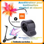 Gachette d'accélération Xiaomi M365 PRO 1S ESSENTIAL pour trottinette électrique pouce accélérateur ninebot es1 es2 es4