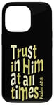 iPhone 13 Pro Trust In Him At All Times, Psalm 62:8, King James Bible KJV Case