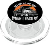 Get Out Of The Way When I Back Up - Funny Dump Truck PopSockets PopGrip for MagSafe