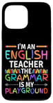 iPhone 13 Pro Max I'm An English Teacher Funny Grammar Teacher Case