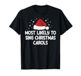 Most Likely To Sing Christmas Carols T-Shirt