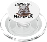 Yeah Yeah I Love You Too ....Whatever - Funny Cat PopSockets PopGrip for MagSafe