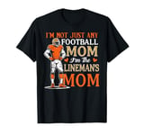 I'm not just any football mom i am the lineman's mom leopard T-Shirt