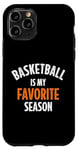 iPhone 11 Pro Basketball is my favorite season Case