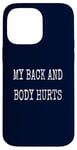 Coque pour iPhone 14 Pro Max My Back & Body Hurts Costume d'entraînement amusant