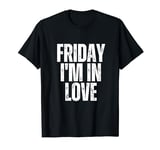 Friday I'm In Love Funny Retirement Friday Lover T-Shirt