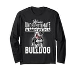 English Bulldog Dog Breed Never Underestimate a Man with a Long Sleeve T-Shirt