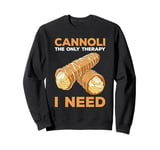 Cannoli The Only Therapy I Need Sweatshirt