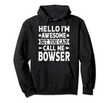 Bowser Surname Call Me Bowser Family Team Last Name Bowser Pullover Hoodie