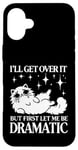 Coque pour iPhone 16 Plus I'll Get Over It, But First Let Me Be Dramatic – Funny Cat