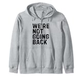 We're Not Going Back Kamala Harris 2024 Election Democrat Zip Hoodie