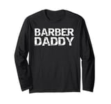 Barber Daddy Barber Shop Gift from Son Father's Day Idea Long Sleeve T-Shirt