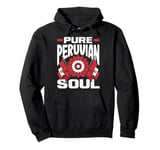 Pure Peruvian Soul Funny Peru Peruvian Pullover Hoodie