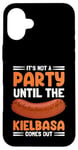 Coque pour iPhone 16 Plus It's Not A Party Until The Kielbasa Comes Out