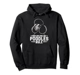 Poodle Lover Dogs Are Cool But Poodles Rule Poodle Pullover Hoodie