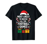 Most Likely To Watch All The Football Games Football Lover T-Shirt