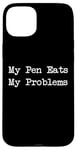 Coque pour iPhone 15 Plus My Pen Eats My Problems Calligraphie drôle Sarcasme