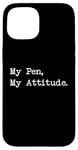 Coque pour iPhone 15 Citation de calligraphie sarcastique My Pen My Attitude