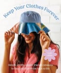 How to Keep Your Clothes Forever  Simple planetfriendly projects to love your wardrobe back to life