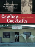 Random House USA Inc Spears, Grady Cowboy Cocktails: Boot Scootin' Beverages and Tasty Vittles from the Wild West