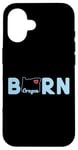 Coque pour iPhone 16 Oregon Born with State of Oregon in the word Born