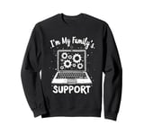 I'm My Family's Support Family Tech Support Sweatshirt