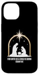 Coque pour iPhone 14 For Unto Us A Child Is Born Isaiah 9:6 Art religieux des fêtes