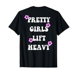 Pretty girls lift heavy funny gym T-Shirt