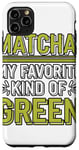 iPhone 11 Pro Max Matcha Green Tea Lover Japan Matcha Tea Drinker Case