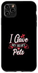 Coque pour iPhone 11 Pro Max I Gave My Heart To Pets Propriétaire pour animaux