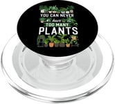 Plant Lover Gardening You Can Never Have Too Many Plants PopSockets PopGrip for MagSafe