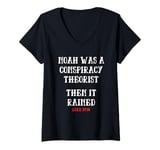 Womens Noah Was A Conspiracy Theorist Then It Rained V-Neck T-Shirt