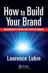 How to Build Your Brand  Implementing a Proven and Effective Process