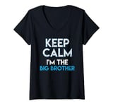 Womens Keep Calm I'm The Big Brother Big Bro Siblings Brother V-Neck T-Shirt