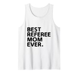 Best Referee Mom Ever Referees Game Sports Tank Top