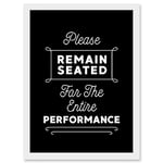 Artery8 Funny Bathroom Wall Art Please Remain Seated Entire Performance Toilet Sign Bathroom Decor Artwork Framed A3 Wall Art Print