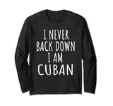 I Never Back Down I Am Cuban Long Sleeve T-Shirt