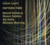 Lukas Ligeti, Aly Keita, Benoît Delbecq, Gianni Gebbia, Michael Manring  Pattern Time  CD