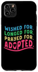 Coque pour iPhone 11 Pro Max Adoption Day Wished Longed Prayed For Gotcha Forever Adopted