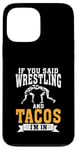 Coque pour iPhone 13 Pro Max Si vous avez dit Wrestling and Tacos, je suis dans Sport Coach Wrestling.