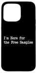 Coque pour iPhone 15 Pro Max I'm Here for the Free Samples Funny Food Critic Design