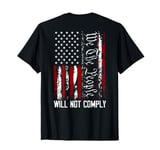 We The People Will Not Comply American Flag on back T-Shirt