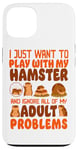 iPhone 13 Hamster I Just Want To Play With My Hamster And Ignore All Case