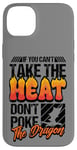 iPhone 14 Plus Funny If You Can't Take The Heat Don't Poke The Dragon Lover Case