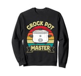 Crock Pot Master Quote for a Crock Pot expert Sweatshirt