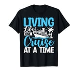 Living Life One Cruise At A Time T-Shirt