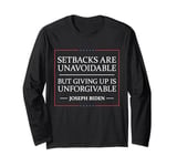 Setbacks Are Unavoidable But Giving Up Is Unforgivable Long Sleeve T-Shirt