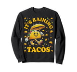 It's Raining Tacos Funny Taco Lovers Kids Girls Boys & Adult Sweatshirt